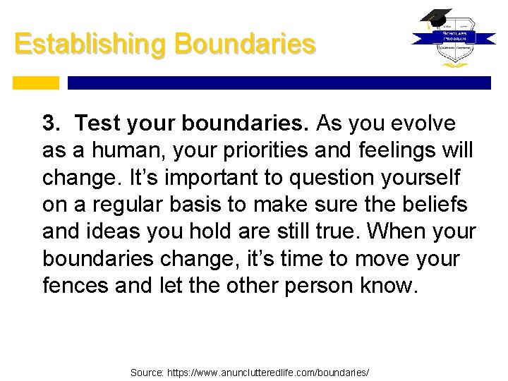 Establishing Boundaries 3. Test your boundaries. As you evolve as a human, your priorities
