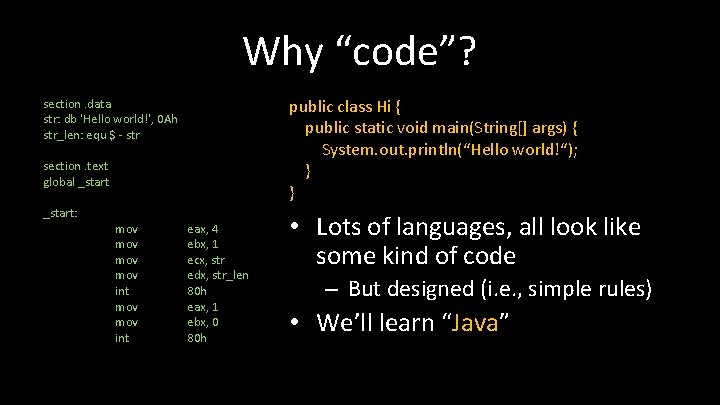 Why “code”? public class Hi { public static void main(String[] args) { System. out.