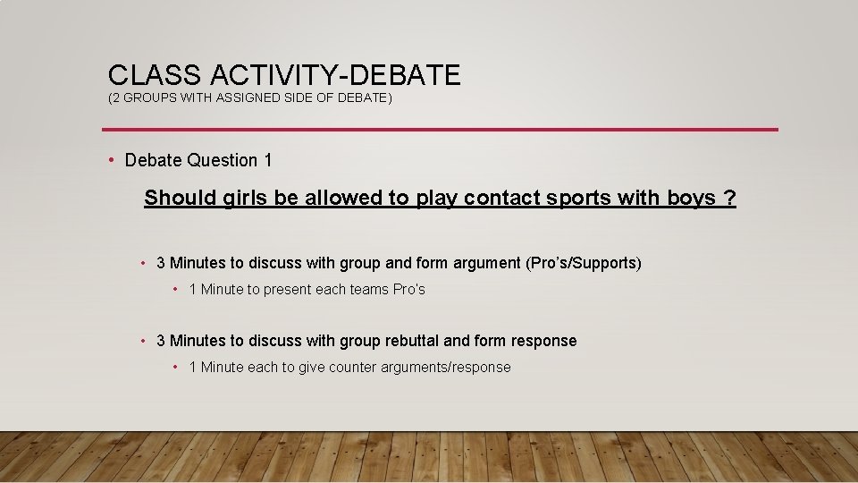 CLASS ACTIVITY-DEBATE (2 GROUPS WITH ASSIGNED SIDE OF DEBATE) • Debate Question 1 Should