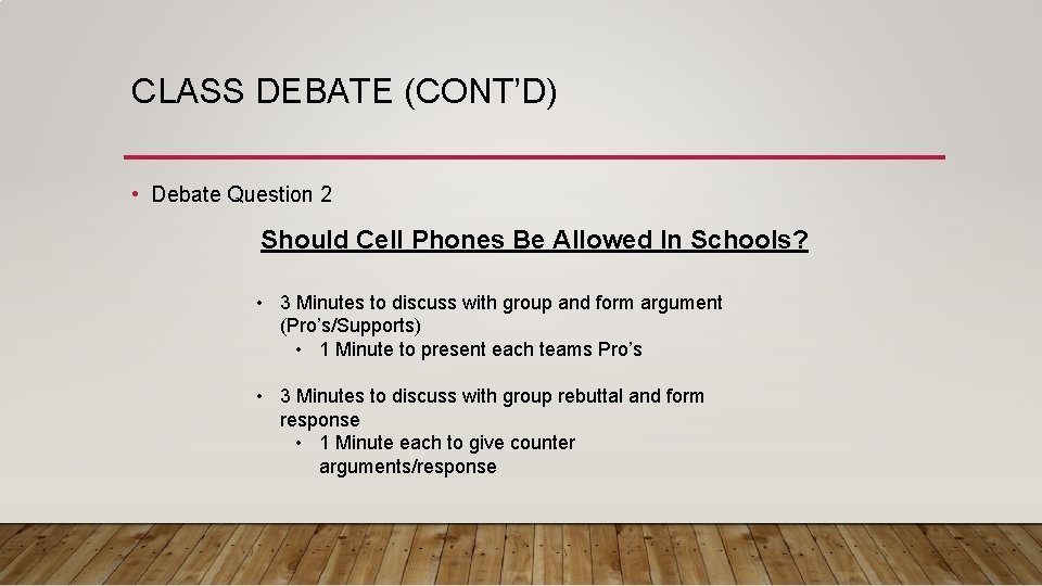 CLASS DEBATE (CONT’D) • Debate Question 2 Should Cell Phones Be Allowed In Schools?