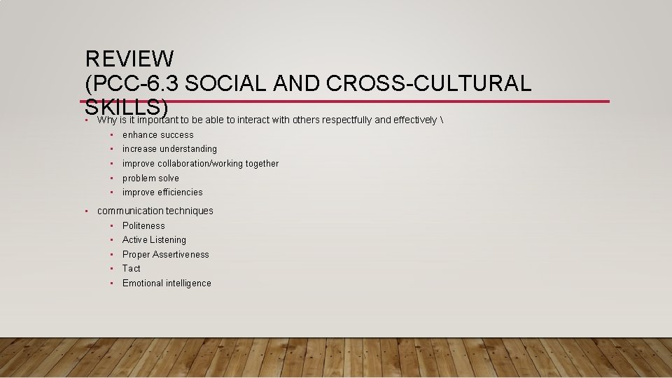 REVIEW (PCC-6. 3 SOCIAL AND CROSS-CULTURAL SKILLS) • Why is it important to be