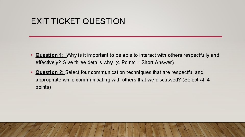 EXIT TICKET QUESTION • Question 1: Why is it important to be able to