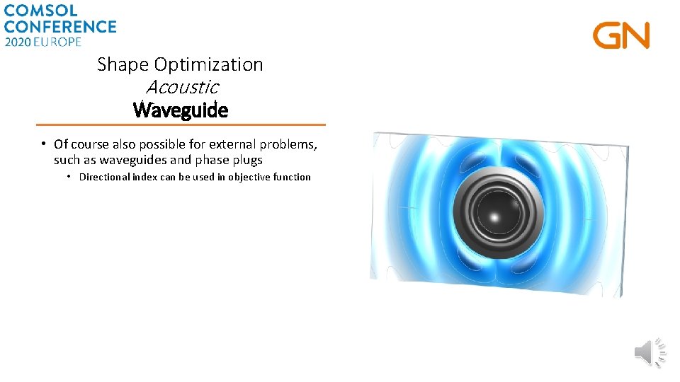 Shape Optimization Acoustic Waveguide • Of course also possible for external problems, such as