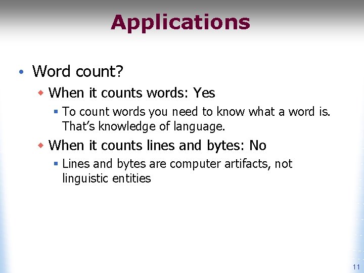 Applications • Word count? w When it counts words: Yes § To count words