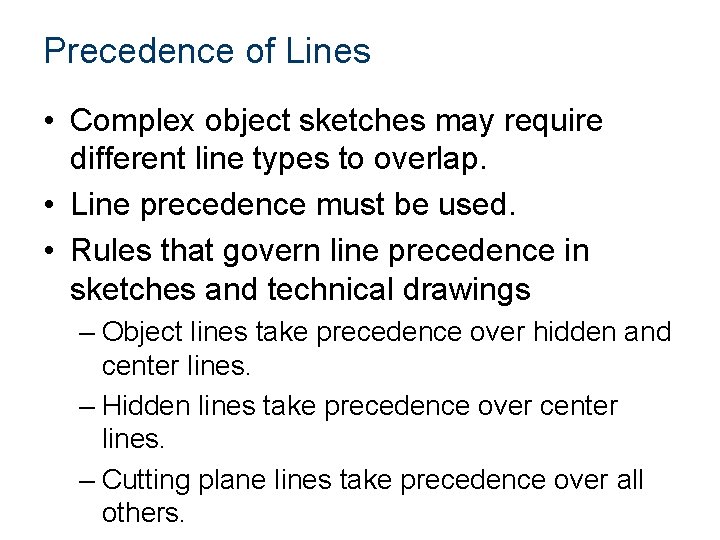 Precedence of Lines • Complex object sketches may require different line types to overlap.