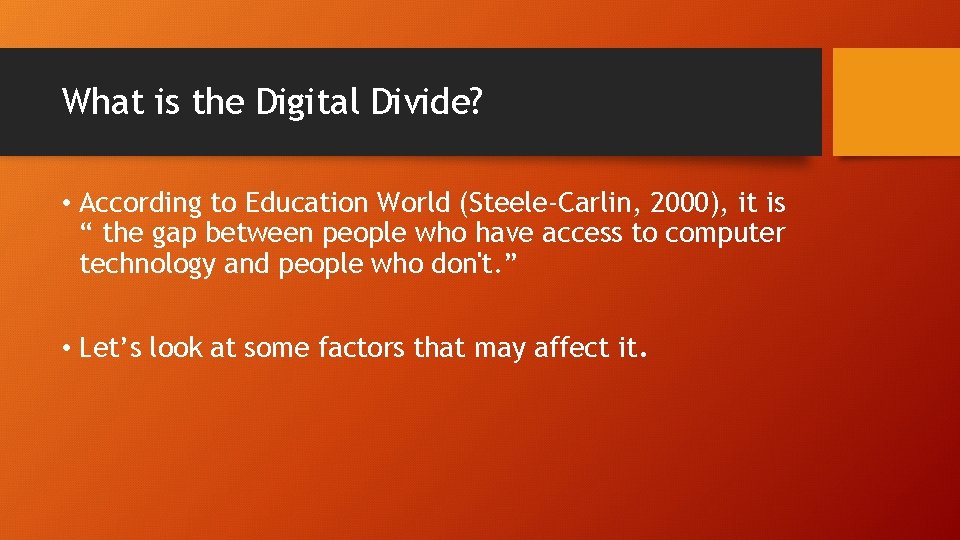 What is the Digital Divide? • According to Education World (Steele-Carlin, 2000), it is