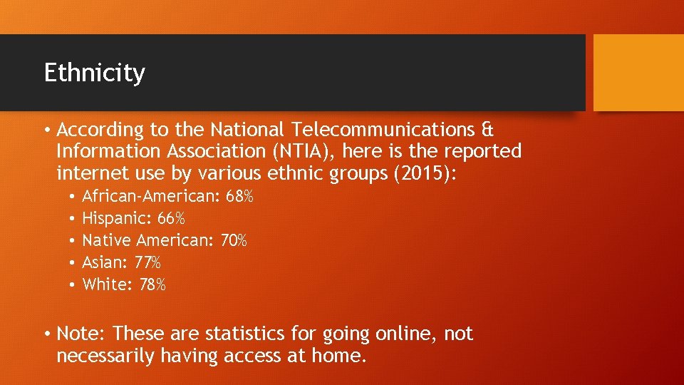 Ethnicity • According to the National Telecommunications & Information Association (NTIA), here is the