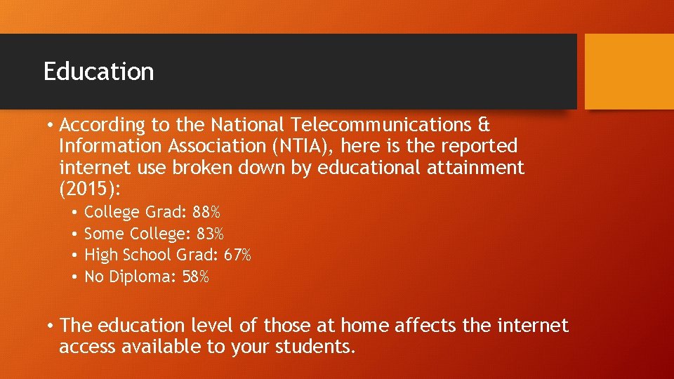 Education • According to the National Telecommunications & Information Association (NTIA), here is the