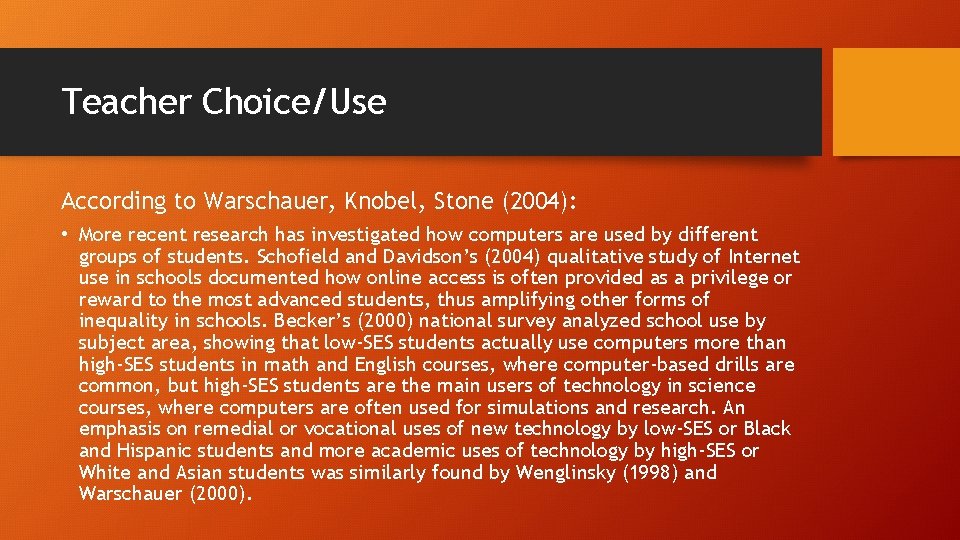 Teacher Choice/Use According to Warschauer, Knobel, Stone (2004): • More recent research has investigated