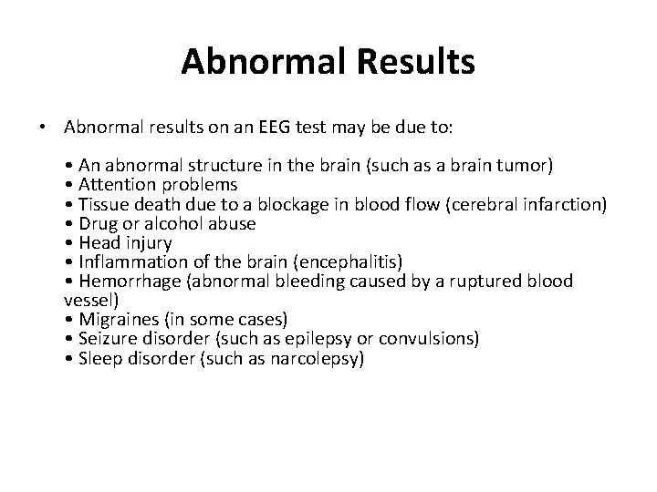 Abnormal Results • Abnormal results on an EEG test may be due to: •