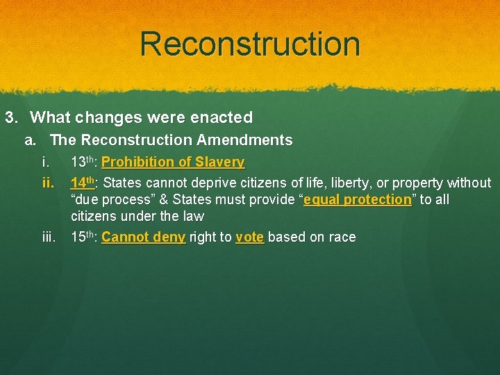 Reconstruction 3. What changes were enacted a. The Reconstruction Amendments i. ii. iii. 13