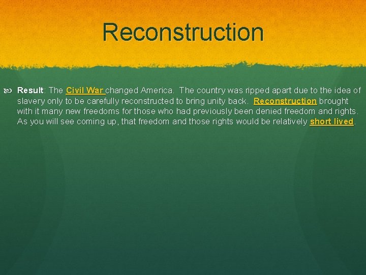 Reconstruction Result: The Civil War changed America. The country was ripped apart due to