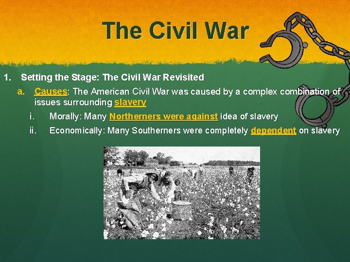 The Civil War 1. Setting the Stage: The Civil War Revisited a. Causes: The
