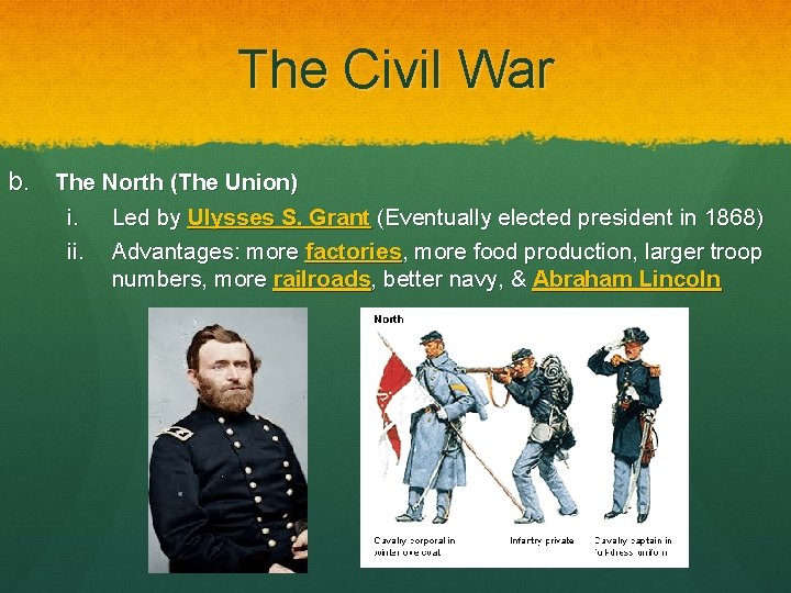 The Civil War b. The North (The Union) i. ii. Led by Ulysses S.