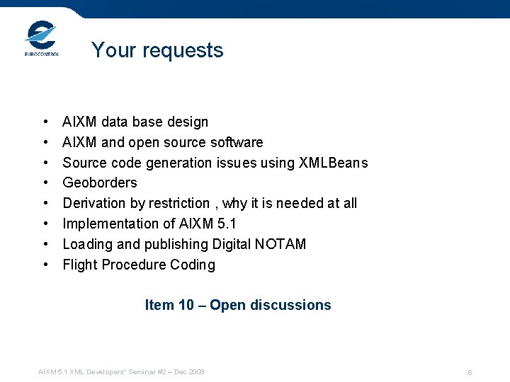 Your requests • • AIXM data base design AIXM and open source software Source