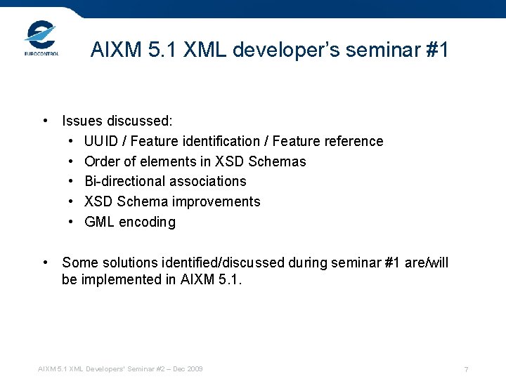 AIXM 5. 1 XML developer’s seminar #1 • Issues discussed: • UUID / Feature