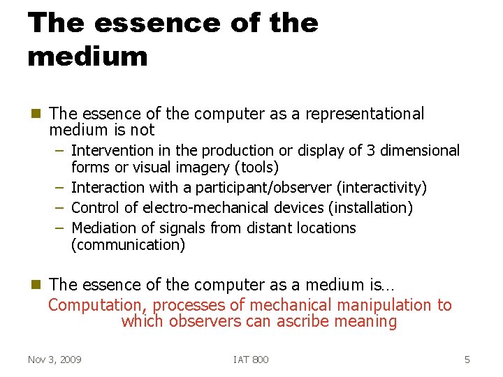 The essence of the medium g The essence of the computer as a representational