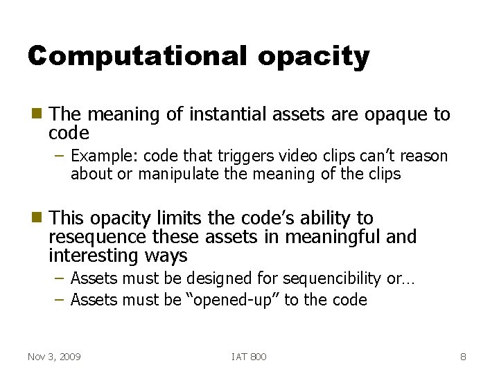 Computational opacity g The meaning of instantial assets are opaque to code – Example: