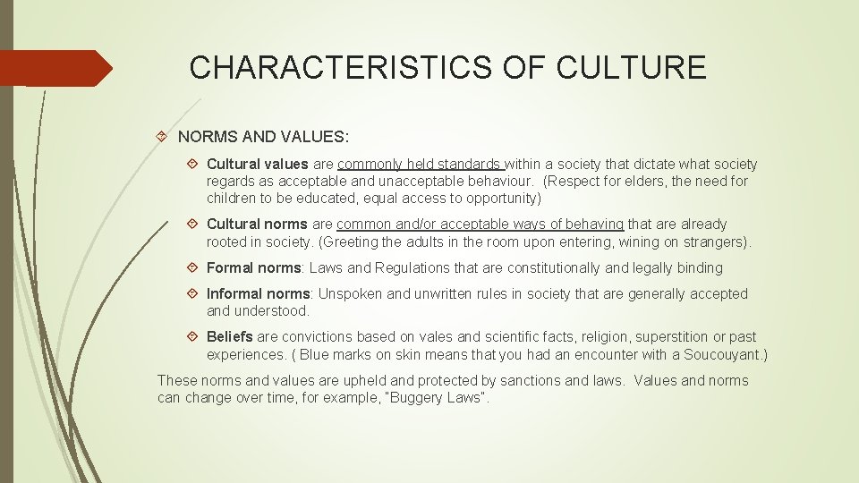 CHARACTERISTICS OF CULTURE NORMS AND VALUES: Cultural values are commonly held standards within a