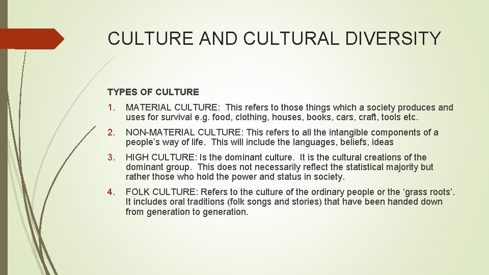 CULTURE AND CULTURAL DIVERSITY TYPES OF CULTURE 1. MATERIAL CULTURE: This refers to those