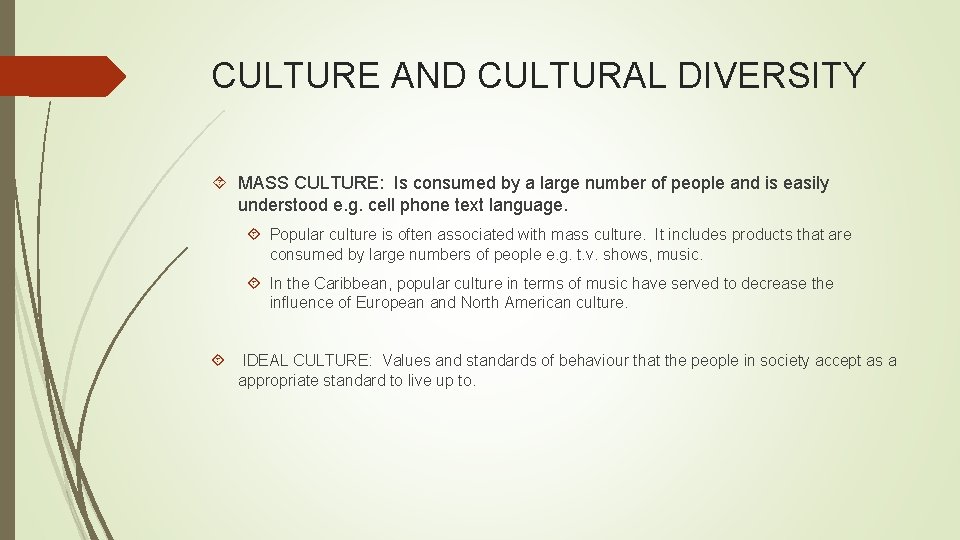 CULTURE AND CULTURAL DIVERSITY MASS CULTURE: Is consumed by a large number of people