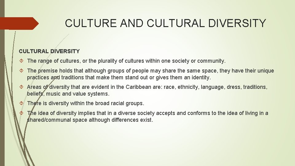 CULTURE AND CULTURAL DIVERSITY The range of cultures, or the plurality of cultures within