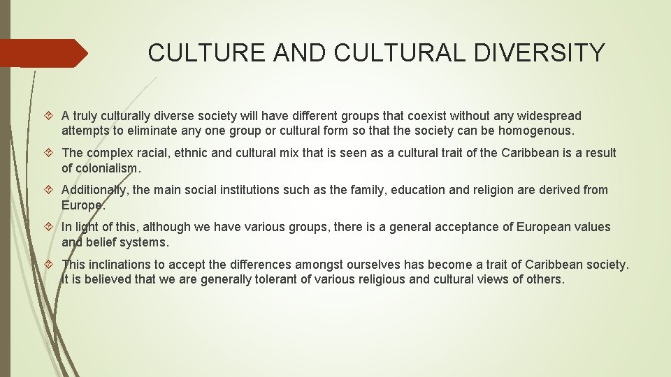 CULTURE AND CULTURAL DIVERSITY A truly culturally diverse society will have different groups that