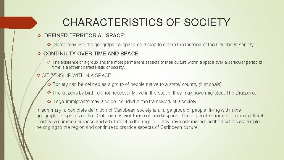 CHARACTERISTICS OF SOCIETY DEFINED TERRITORIAL SPACE: Some may use the geographical space on a