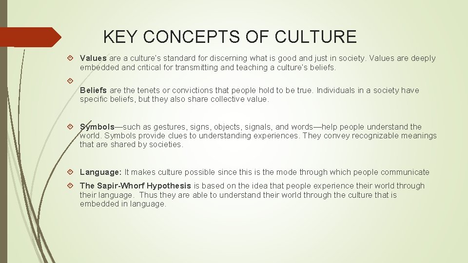 KEY CONCEPTS OF CULTURE Values are a culture’s standard for discerning what is good