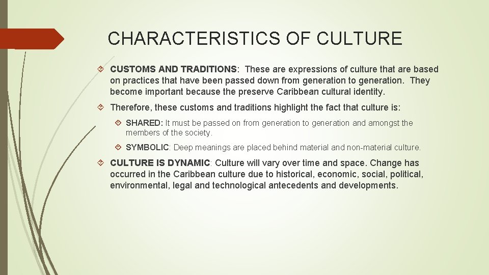 CHARACTERISTICS OF CULTURE CUSTOMS AND TRADITIONS: These are expressions of culture that are based