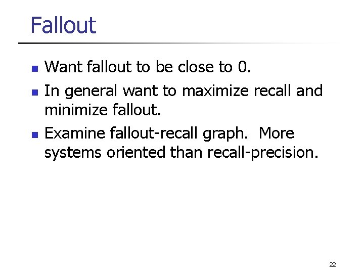 Fallout n n n Want fallout to be close to 0. In general want