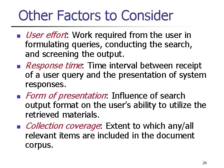 Other Factors to Consider n n User effort: Work required from the user in