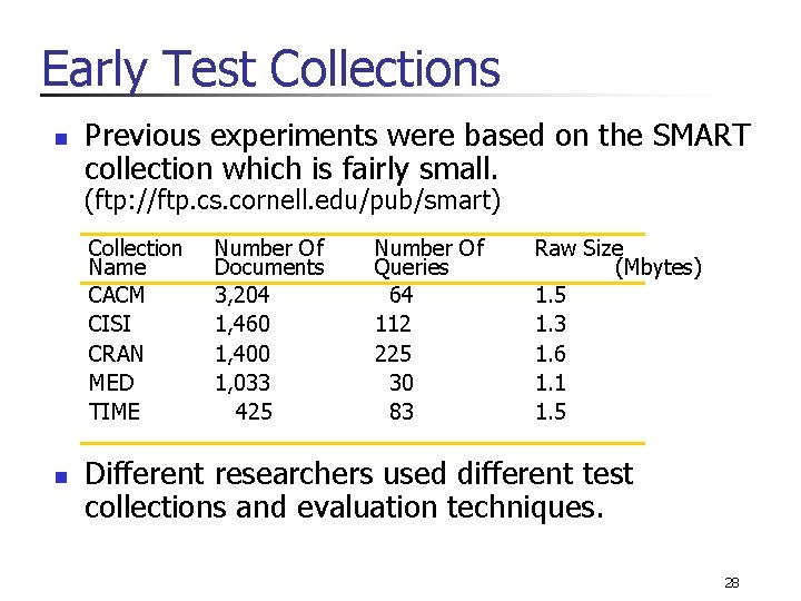 Early Test Collections n Previous experiments were based on the SMART collection which is