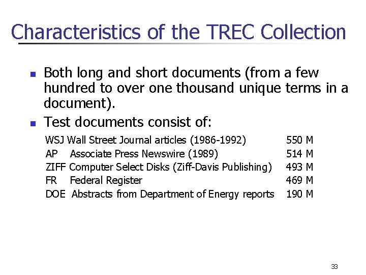 Characteristics of the TREC Collection n n Both long and short documents (from a