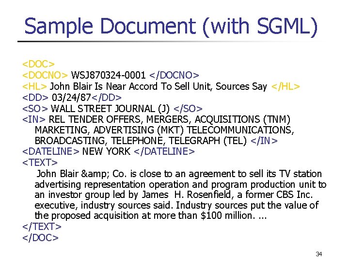 Sample Document (with SGML) <DOC> <DOCNO> WSJ 870324 -0001 </DOCNO> <HL> John Blair Is