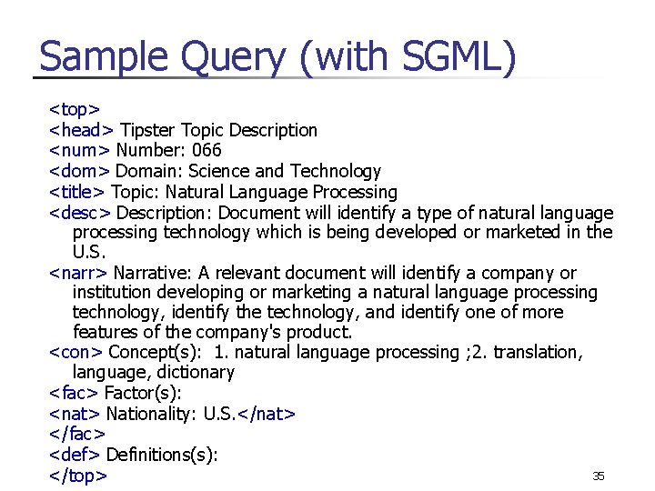 Sample Query (with SGML) <top> <head> Tipster Topic Description <num> Number: 066 <dom> Domain: