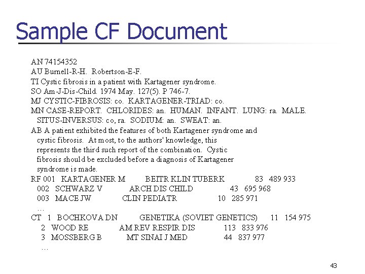 Sample CF Document AN 74154352 AU Burnell-R-H. Robertson-E-F. TI Cystic fibrosis in a patient