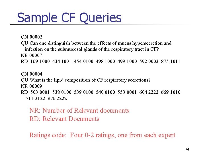 Sample CF Queries QN 00002 QU Can one distinguish between the effects of mucus