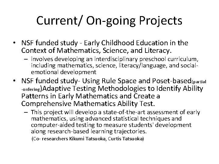 Current/ On-going Projects • NSF funded study - Early Childhood Education in the Context