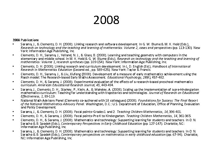 2008 Publications • Sarama, J. , & Clements, D. H. (2008). Linking research and