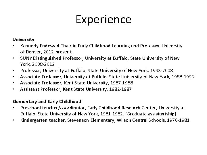 Experience University • Kennedy Endowed Chair in Early Childhood Learning and Professor University of