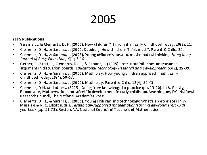 2005 Publications • Sarama, J. , & Clements, D. H. (2005). How children "Think