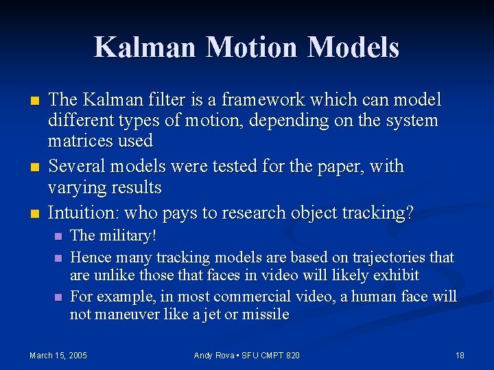 Kalman Motion Models n n n The Kalman filter is a framework which can