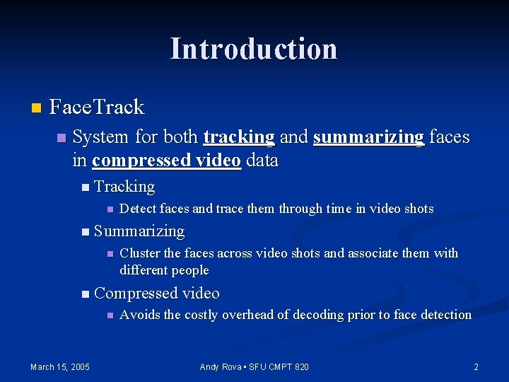 Introduction n Face. Track n System for both tracking and summarizing faces in compressed