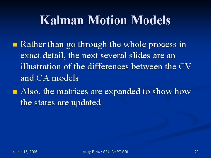 Kalman Motion Models Rather than go through the whole process in exact detail, the