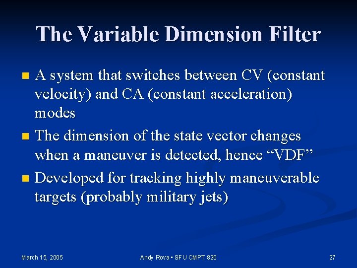 The Variable Dimension Filter A system that switches between CV (constant velocity) and CA