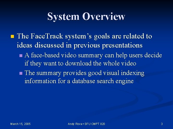 System Overview n The Face. Track system’s goals are related to ideas discussed in