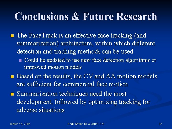 Conclusions & Future Research n The Face. Track is an effective face tracking (and