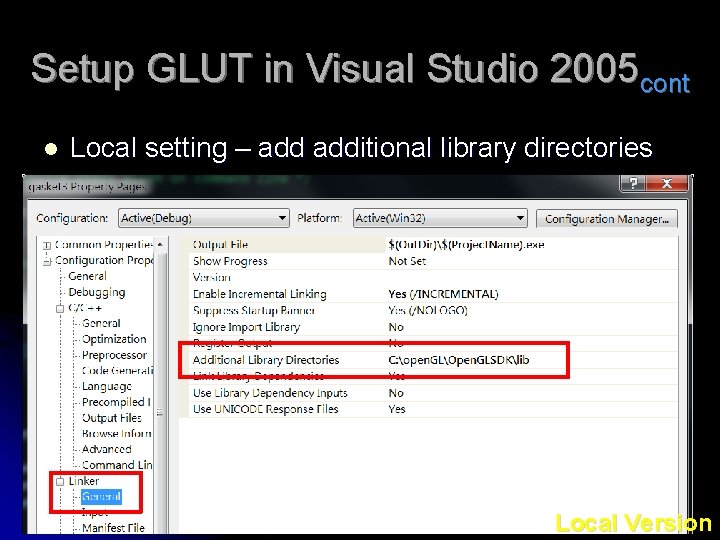 Setup GLUT in Visual Studio 2005 cont l Local setting – additional library directories