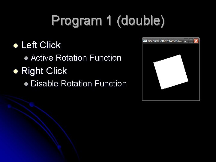 Program 1 (double) l Left Click l Active l Rotation Function Right Click l